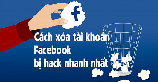 Các cách xóa tài khoản Facebook bị hack nhanh nhất, đơn giản nhất