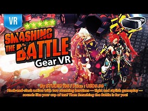 Smashing the Battle VR for Gear VR - One of The Best Battle Game with amazing VR 3D experience.