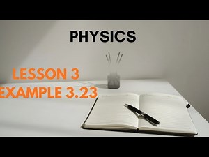 EXAMPLE PROBLEM 3.23 PHYSICS LESSON-3 CLASS 12th