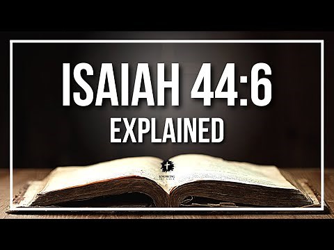 ISAIAH 44:6 Explained - What Does The Bible Verse ISAIAH 44:6 [KJV] REALLY Mean?