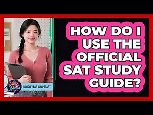 How Do I Use The Official SAT Study Guide?