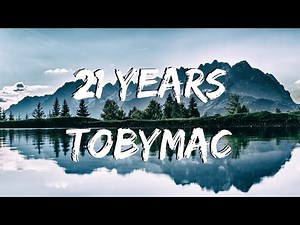 21 Years - TobyMac - LYRICS