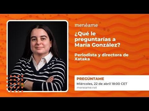 Soy María González, directora de Xataka. Pregúntame