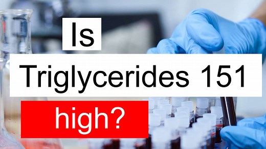 Is Triglycerides 151 high, normal or dangerous? What does Triglycerides level 151 mean?