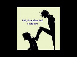 {ASMR Roleplay} Bully Punishes And Scold You [Bully] [Physical] [NameCalling] [Scolding] [Blackmail]