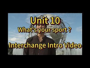 What’s your sport ? --Unit 10--Interchange Intro Video