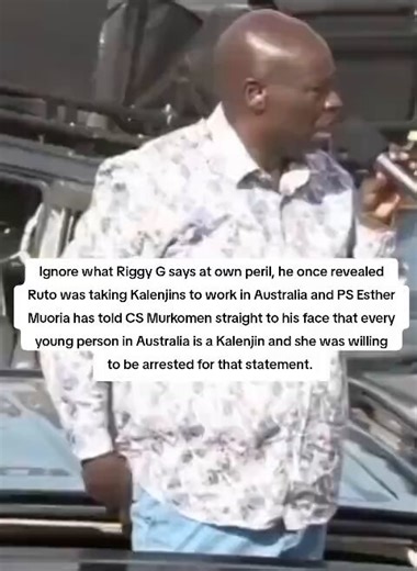 Ignore what Riggy G says at your own peril, he once revealed Ruto was taking Kalenjins to work in Australia and PS Esther Muoria has told CS Murkomen straight to his face that every young person in Australia is a Kalenjin and she was willing to be arrested for that statement.