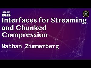 Interfaces for Streaming and Chunked Compression | Zimmerberg | JuliaCon Global 2025