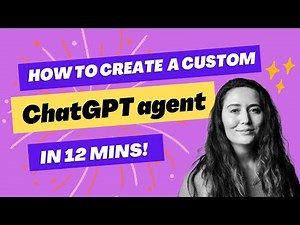 How to create a custom ChatGPT agent in 12 minutes
