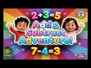 Add & Subtract Adventure Song 🎵 for Kids 🎈 | Learn Addition & Subtraction | ➕ Math is Fun ➖
