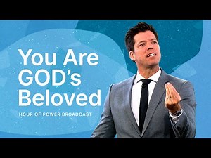 You Are God’s Beloved - Hour of Power with Bobby Schuller