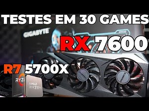 Ryzen 7 5700X + RX 7600 - Testes em 30 Games