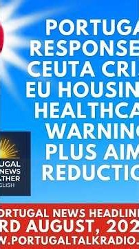 Portugal response to Ceuta crisis, EU housing & healthcare warning, plus AIMA reduction