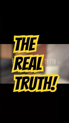 The Real Truth!