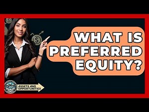What Is Preferred Equity? - AssetsandOpportunity.org