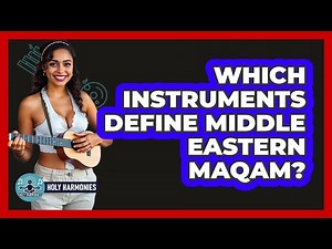 Which Instruments Define Middle Eastern Maqam? - Holy Harmonies