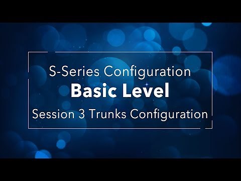 Yeastar S-Series VoIP PBX Configuration Basic Level - Session 3 Trunk Configuration