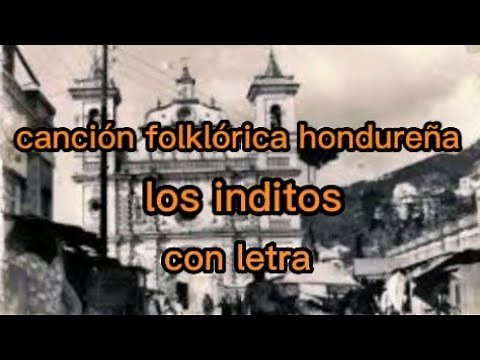 Los inditos/canción folklórica hondureña con letra