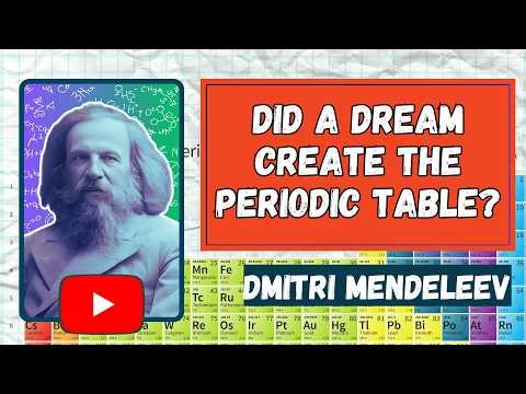 Dmitri Mendeleev: Did a Dream Create the Periodic Table?