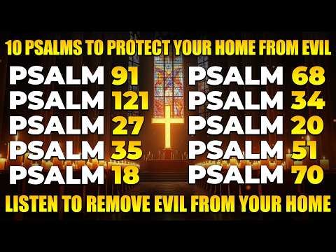 10 PSALMS TO PROTECT YOUR HOME FROM EVIL | LISTEN TO REMOVE EVIL FROM YOUR HOME