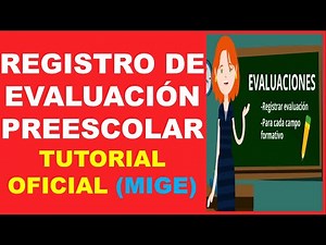 REGISTRO DE EVALUACIONES PREESCOLAR, TUTORIAL OFICIAL (MIGE).