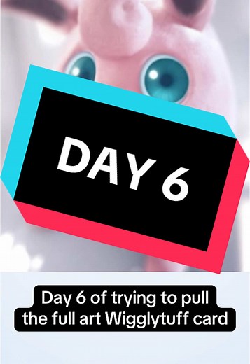 Day 6: Pursuing the Wigglytuff Full Art Card