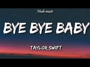 Taylor Swift - Bye Bye Baby (Lyrics) (Taylor's version) (From vault)