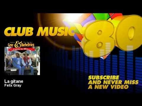 Felix Gray - La gitane - ClubMusic80s