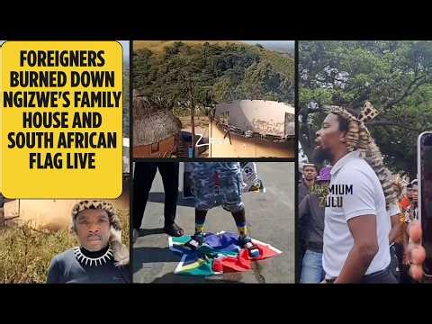 Watch: Foreigners Burned Down Ngizwe's Family House And South African Flag LIVE