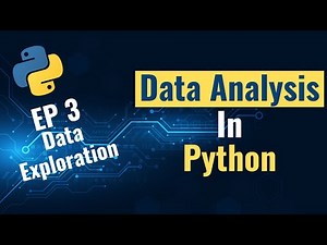Data Analysis with Python for Beginners - Ep 3: Data Exploration