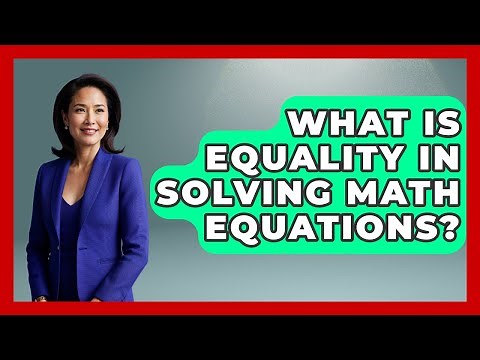 What Is Equality In Solving Math Equations? - Steps to Sophomore Year
