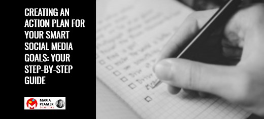 Creating an Action Plan for Your SMART Social Media Goals: Your Step-by-Step Guide – Maria Peagler Digital
