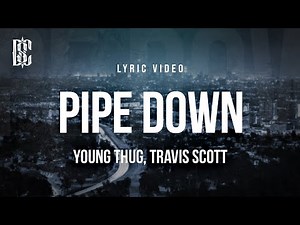 Young Thug (feat. Travis Scott) - Pipe Down | Lyrics