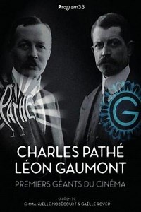 Charles Pathé et Léon Gaumont, premiers géants du cinéma (TV) (2016)