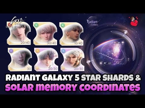 Love and Deepspace - Radiant Galaxy 5 Star Shards Coordinates - & Solar Memories - Galaxy Explorer