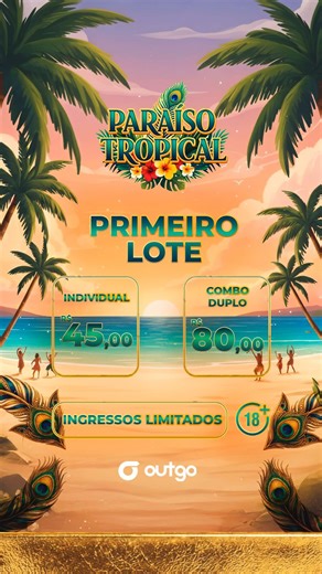 PARAÍSO TROPICAL on Instagram: "O PARAÍSO ESTÁ CHAMANDO! 🌴☀️ As vendas para o Paraíso Tropical já começaram e o PRIMEIRO LOTE já está disponível! Não deixe para a última hora, porque os ingressos são limitados. Escolha sua opção e garanta seu lugar: 👤 Individual: R$ 45,00 👫 Combo Duplo: R$ 80,00 (Chama o @ da parceria!) Link na bio para garantir o seu via Outgo! 🎫✨"