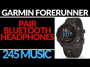 How to Pair Headphones with your Garmin Forerunner 245 Music