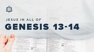 Genesis 13-14