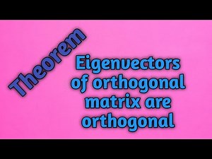 eigenvectors of orthogonal matrix are orthogonal|Knowledge by Mathematicians