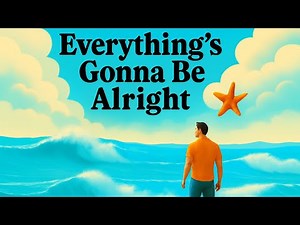 Everything’s Gonna Be Alright – A Song of Hope and Faith