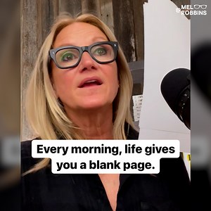 35K views · 1.8K reactions | Every morning when you wake up, life hands you a blank page. If you don’t like your life, CHANGE IT. Stop complaining and get to work. Life has handed you a blank page today. What are you going to do with it? | Mel Robbins | Facebook