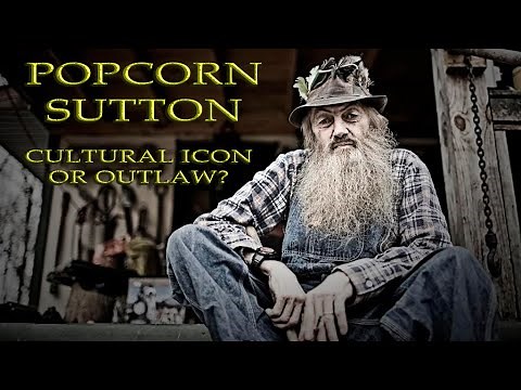 Popcorn Sutton: Cultural Icon or Outlaw