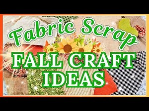 BRILLIANT Fabric Scrap Fall Crafts That You Will WANT To Make
