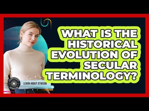 What Is The Historical Evolution Of Secular Terminology?