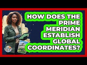 How does the Prime Meridian establish global coordinates?