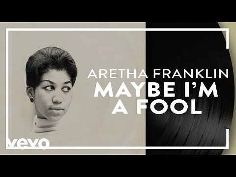 Aretha Franklin - Maybe I'm a Fool (Official Audio)