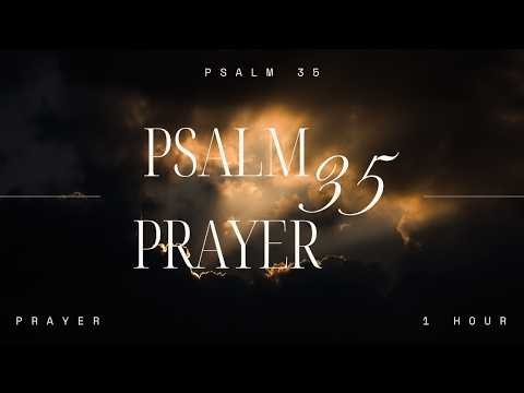 PSALM 35 Prayer Against Enemies & Spiritual Warfare | 1 Hour Powerful Bible Prayer