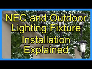 NEC and Outdoor Lighting Fixture Installation Explained