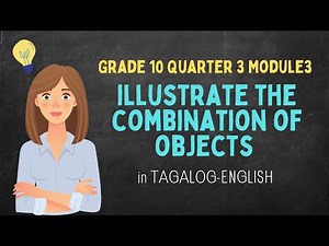 Grade 10 Math | ILLUSTRATE COMBINATION OF OBJECTS in Tagalog | Quarter 3 Module 2