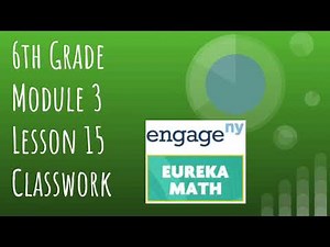 Engage NY // Eureka Math Grade 6 Module 3 Lesson 15 Classwork